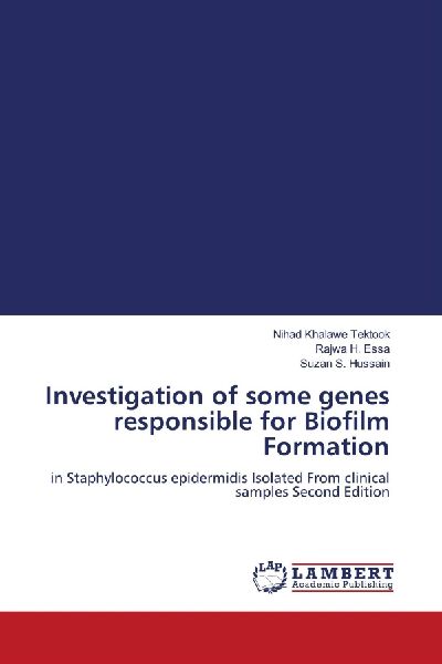 Investigation of some genes responsible for Biofilm Formation: in Staphylococcus epidermidis Isolated From clinical samples Second Edition