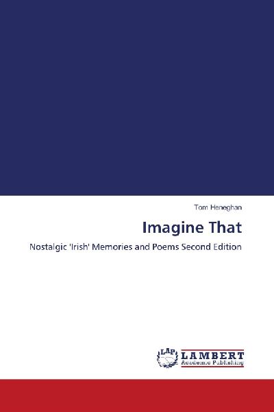 Imagine That: Nostalgic Irish Memories and Poems Second Edition