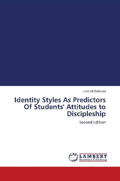 Identity Styles As Predictors Of Students Attitudes to Discipleship: Second Edition
