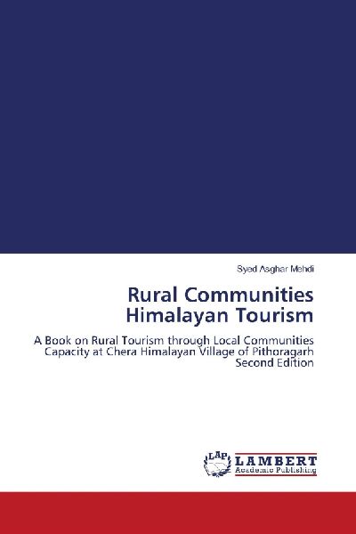 Rural Communities Himalayan Tourism: A Book on Rural Tourism through Local Communities Capacity at Chera Himalayan Village of Pithoragarh Second Edition
