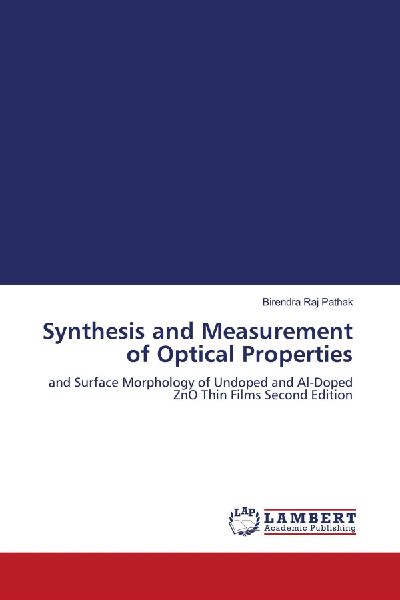 Synthesis and Measurement of Optical Properties: and Surface Morphology of Undoped and Al-Doped ZnO Thin Films Second Edition