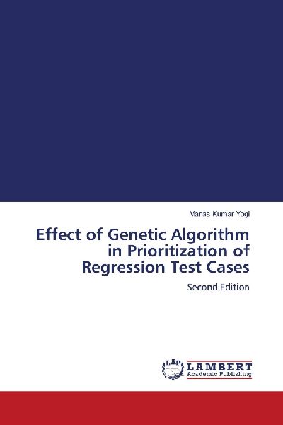Effect of Genetic Algorithm in Prioritization of Regression Test Cases: Second Edition