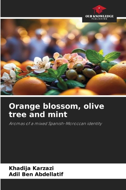Orange blossom, olive tree and mint: Aromas of a mixed Spanish-Moroccan identity