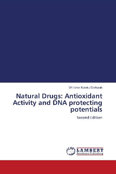 Natural Drugs: Antioxidant Activity and DNA protecting potentials: Second Edition