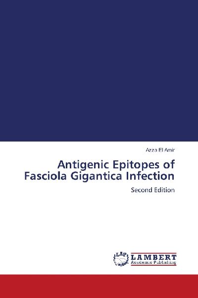Antigenic Epitopes of Fasciola Gigantica Infection: Second Edition