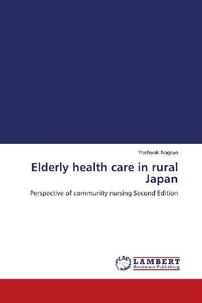 Elderly health care in rural Japan: Perspective of community nursing Second Edition