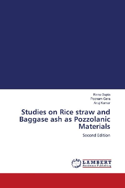 Studies on Rice straw and Baggase ash as Pozzolanic Materials: Second Edition