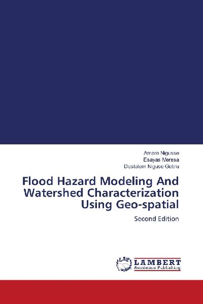 Flood Hazard Modeling And Watershed Characterization Using Geo-spatial: Second Edition