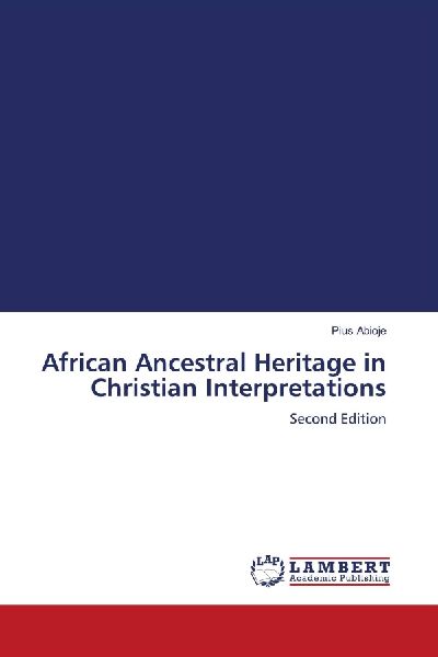 African Ancestral Heritage in Christian Interpretations: Second Edition