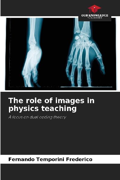 The role of images in physics teaching: A focus on dual coding theory