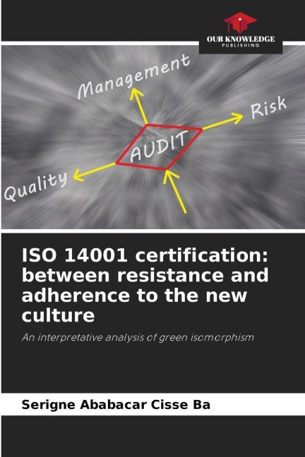 ISO 14001 certification: between resistance and adherence to the new culture: An interpretative analysis of green isomorphism