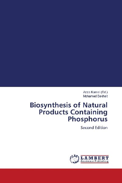 Biosynthesis of Natural Products Containing Phosphorus: Second Edition