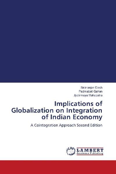 Implications of Globalization on Integration of Indian Economy: A Cointegration Approach Second Edition