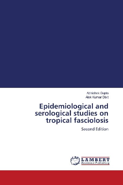 Epidemiological and serological studies on tropical fasciolosis: Second Edition