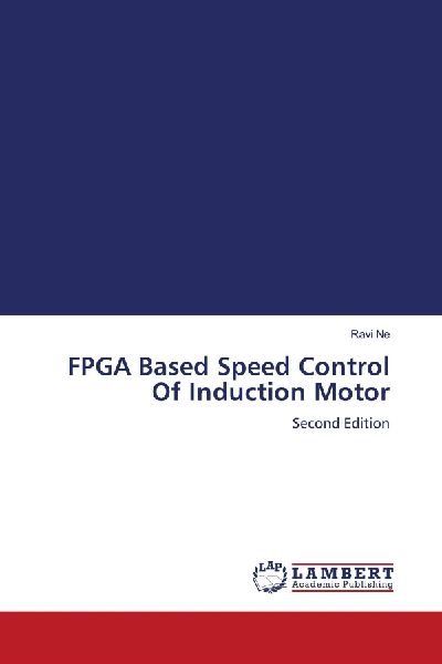 FPGA Based Speed Control Of Induction Motor: Second Edition