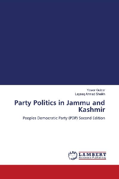 Party Politics in Jammu and Kashmir: Peoples Democratic Party (PDP) Second Edition