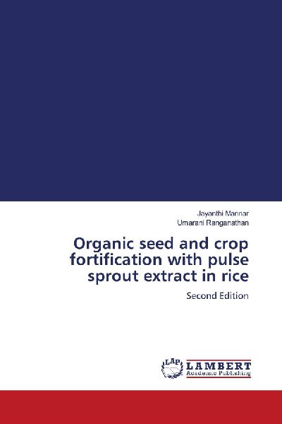 Organic seed and crop fortification with pulse sprout extract in rice: Second Edition
