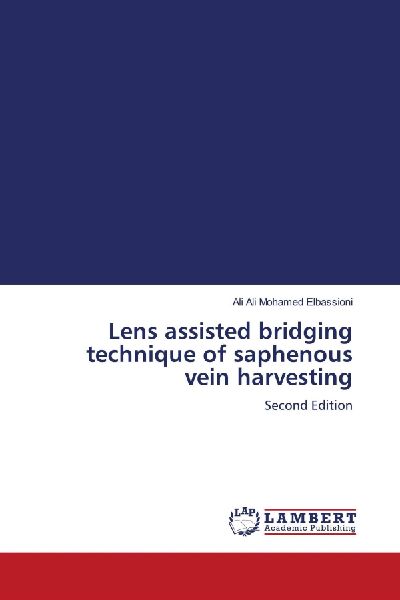 Lens assisted bridging technique of saphenous vein harvesting: Second Edition