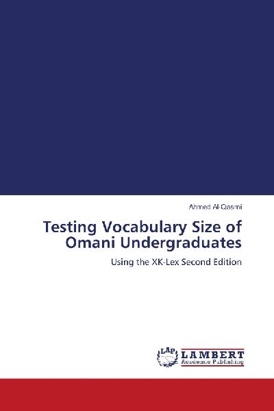 Testing Vocabulary Size of Omani Undergraduates: Using the XK-Lex Second Edition