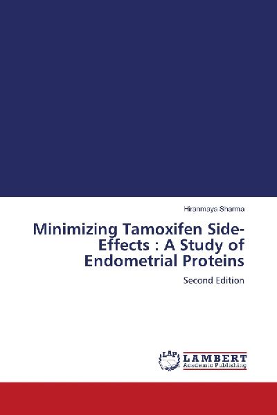 Minimizing Tamoxifen Side-Effects : A Study of Endometrial Proteins: Second Edition