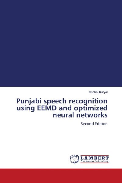 Punjabi speech recognition using EEMD and optimized neural networks: Second Edition