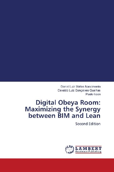 Digital Obeya Room: Maximizing the Synergy between BIM and Lean: Second Edition