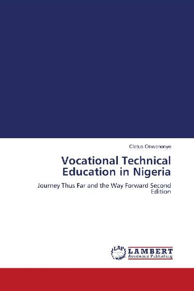 Vocational Technical Education in Nigeria: Journey Thus Far and the Way Forward Second Edition