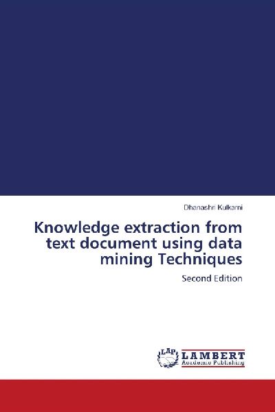 Knowledge extraction from text document using data mining Techniques: Second Edition