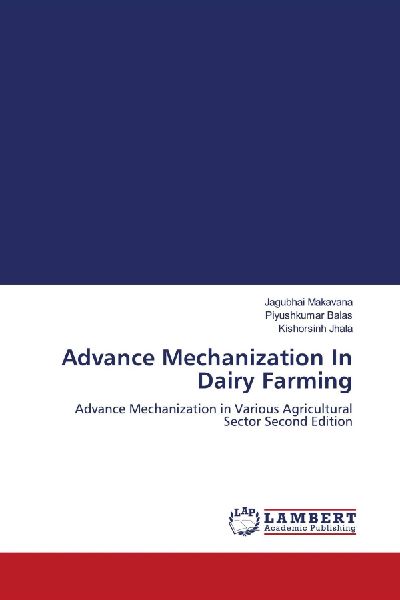 Advance Mechanization In Dairy Farming: Advance Mechanization in Various Agricultural Sector Second Edition