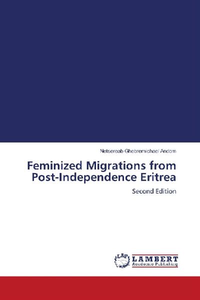 Feminized Migrations from Post-Independence Eritrea: Second Edition