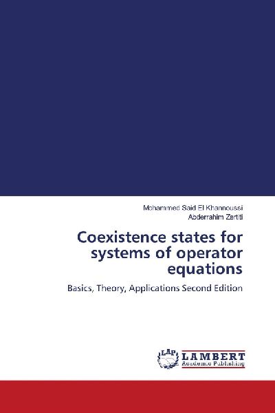 Coexistence states for systems of operator equations: Basics, Theory, Applications Second Edition