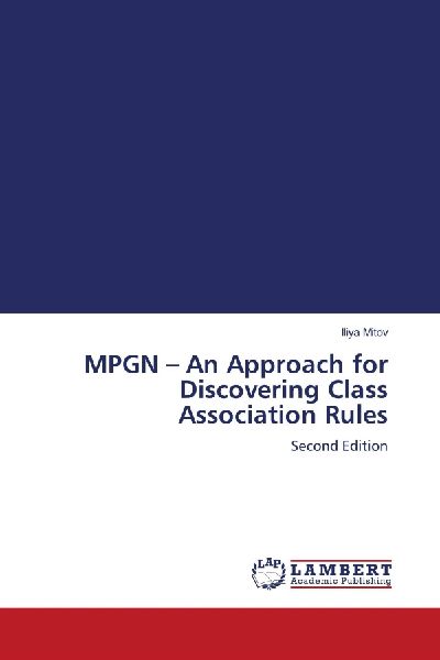 MPGN - An Approach for Discovering Class Association Rules: Second Edition
