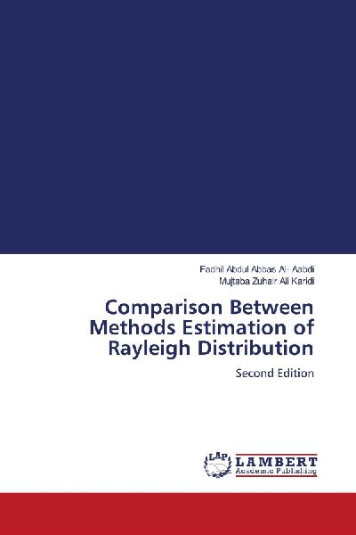 Comparison Between Methods Estimation of Rayleigh Distribution: Second Edition