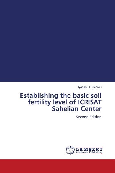Establishing the basic soil fertility level of ICRISAT Sahelian Center: Second Edition