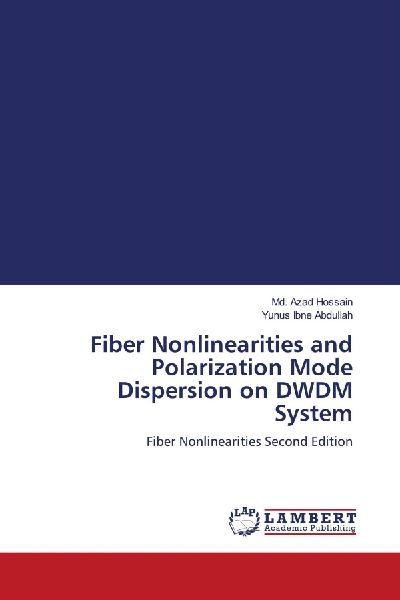 Fiber Nonlinearities and Polarization Mode Dispersion on DWDM System: Fiber Nonlinearities Second Edition