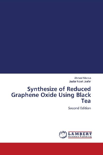 Synthesize of Reduced Graphene Oxide Using Black Tea: Second Edition