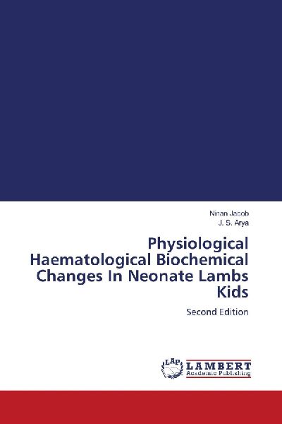 Physiological Haematological Biochemical Changes In Neonate Lambs Kids: Second Edition