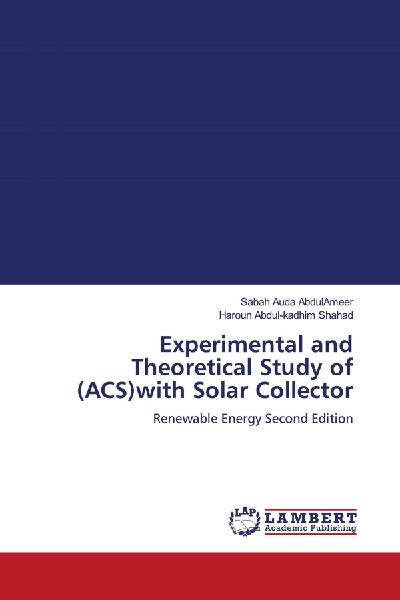 Experimental and Theoretical Study of (ACS)with Solar Collector: Renewable Energy Second Edition