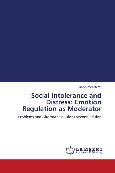 Social Intolerance and Distress: Emotion Regulation as Moderator: Problems and Alternate Solutions Second Edition