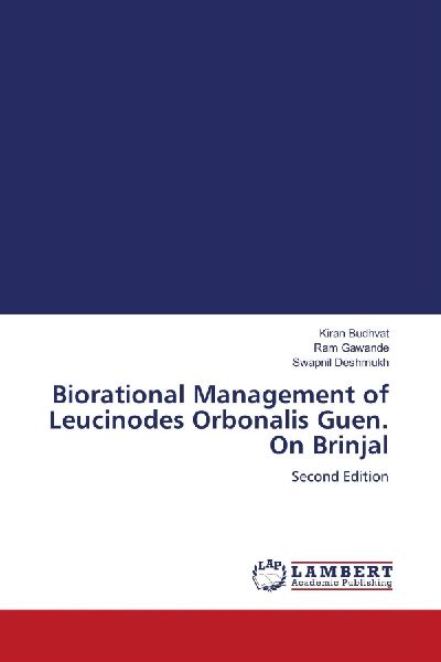Biorational Management of Leucinodes Orbonalis Guen. On Brinjal: Second Edition