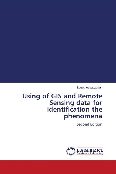 Using of GIS and Remote Sensing data for identification the phenomena: Second Edition