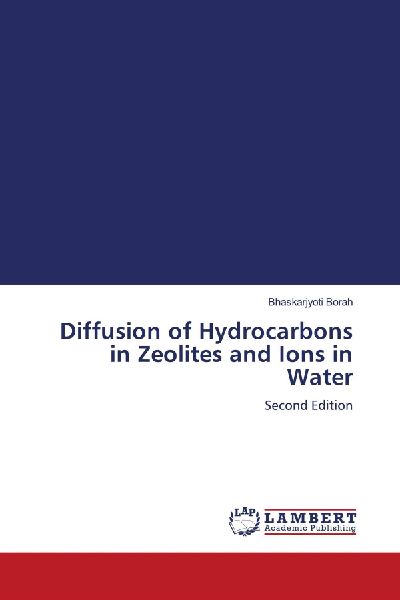 Diffusion of Hydrocarbons in Zeolites and Ions in Water: Second Edition