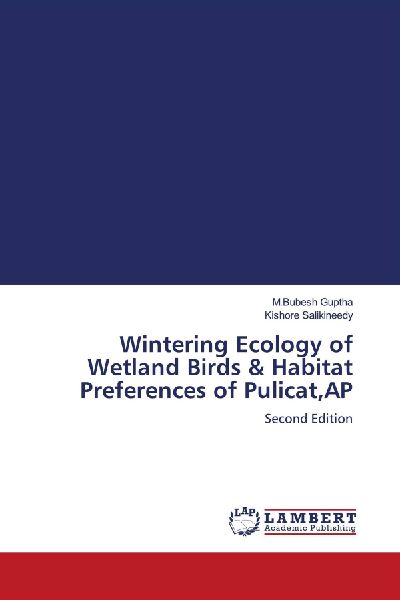 Wintering Ecology of Wetland Birds & Habitat Preferences of Pulicat,AP: Second Edition
