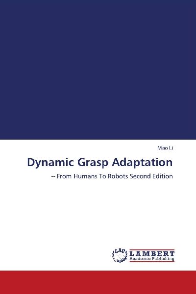 Dynamic Grasp Adaptation: -- From Humans To Robots Second Edition