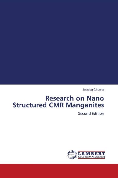 Research on Nano Structured CMR Manganites: Second Edition