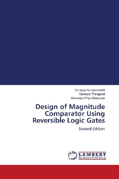 Design of Magnitude Comparator Using Reversible Logic Gates: Second Edition