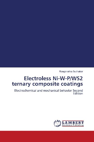 Electroless Ni-W-P/WS2 ternary composite coatings: Electrochemical and mechanical behavior Second Edition