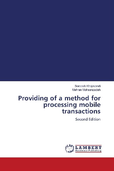Providing of a method for processing mobile transactions: Second Edition