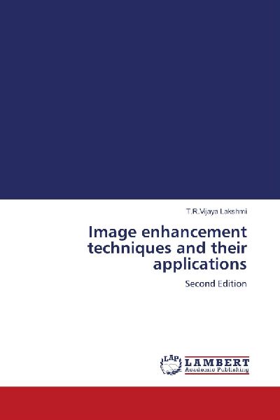 Image enhancement techniques and their applications: Second Edition