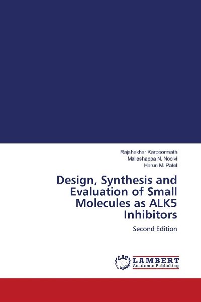 Design, Synthesis and Evaluation of Small Molecules as ALK5 Inhibitors: Second Edition